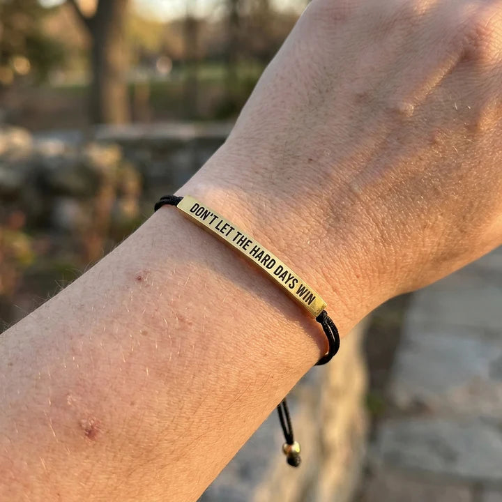 Don't Let The Hard Days Win Bracelet
